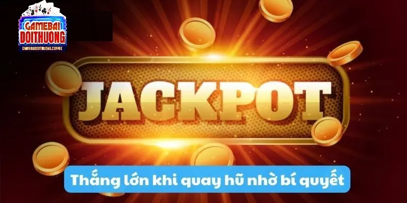 Các lưu ý quan trọng khi chơi Game nổ hũ Jackpot