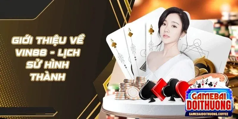Giới thiệu tổng quan về Vin88
