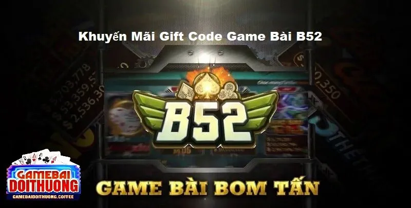 Giới thiệu về gift code và các khuyến mãi gift code game bài B52