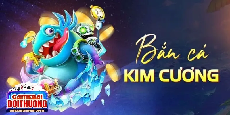 Khám phá về bắn cá kim cương