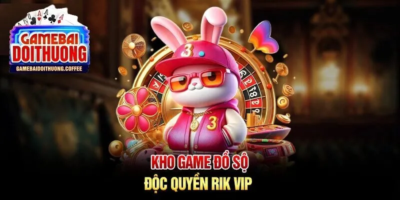 Kho game đồ sộ tha hồ lựa chọn