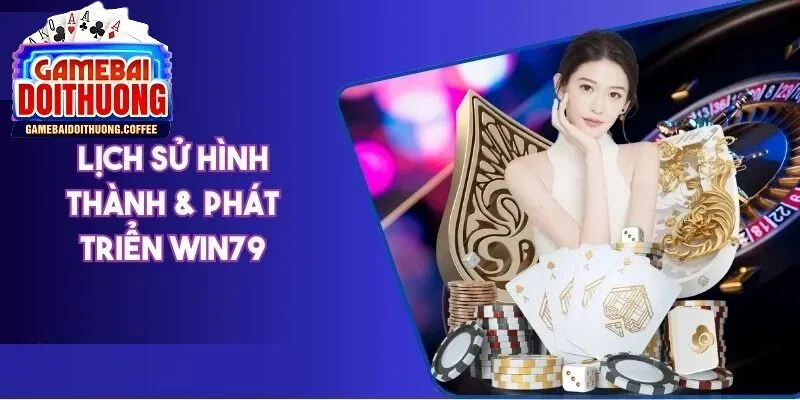 Lịch sử hình thành của Win79