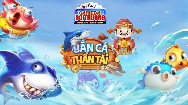 Tổng quan về trò chơi bắn cá thần tài